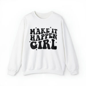 MAKE IT HAPPEN GIRL CREWNECK